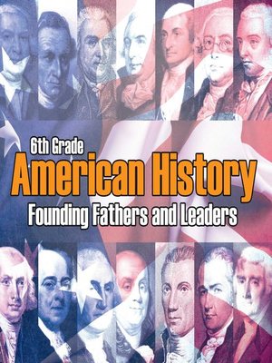 cover image of 6th Grade American History - Founding Fathers and Leaders